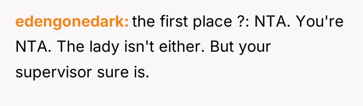 edengonedark the first place ?: NTA. You're NTA. The lady...