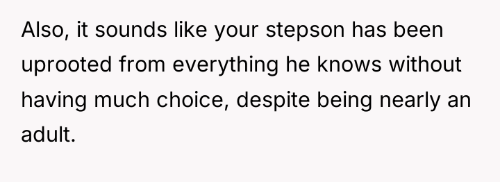 Also, it sounds like your stepson has been uprooted from...