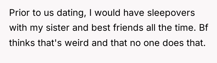 Prior to us dating, I would have sleepovers with my...