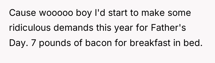 Cause wooooo boy I'd start to make some ridiculous demands...