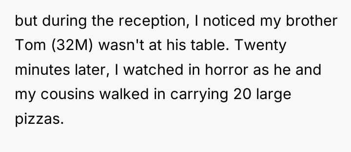 but during the reception, I noticed my brother Tom (32M)...