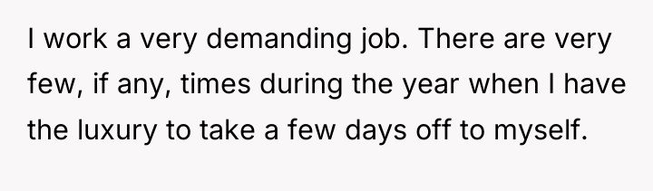 I work a very demanding job. There are very few,...