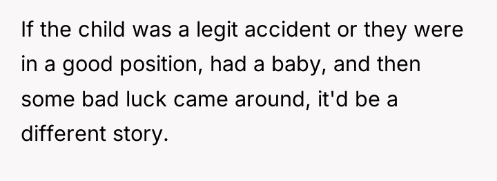 If the child was a legit accident or they were...