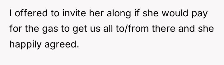 I offered to invite her along if she would pay...