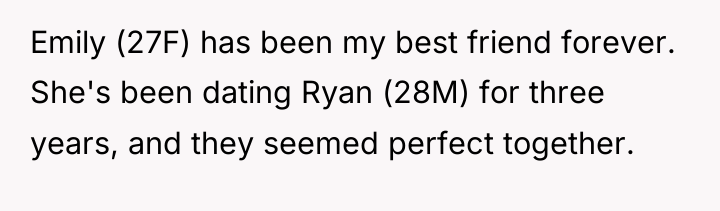 Emily (27F) has been my best friend forever. She's been...
