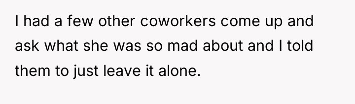 I had a few other coworkers come up and ask...