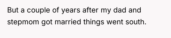 But a couple of years after my dad and stepmom...