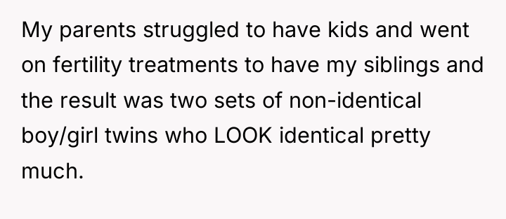 My parents struggled to have kids and went on fertility...