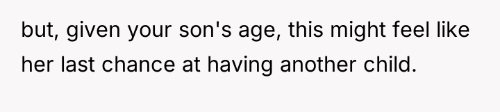 but, given your son's age, this might feel like her...