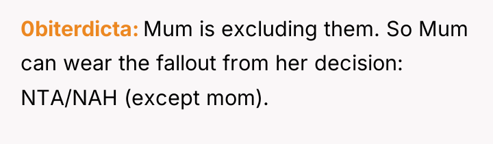 0biterdicta Mum is excluding them. So Mum can wear the...