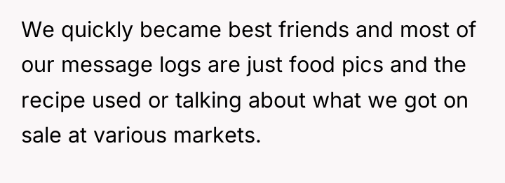 We quickly became best friends and most of our message...