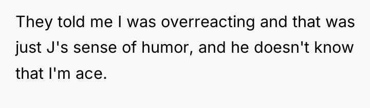 They told me I was overreacting and that was just...