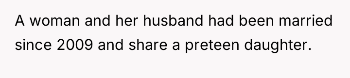A woman and her husband had been married since 2009...