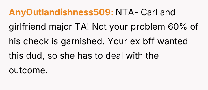 AnyOutlandishness509 NTA- Carl and girlfriend major TA! Not your problem...