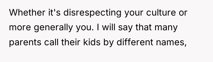 Whether it's disrespecting your culture or more generally you. I...