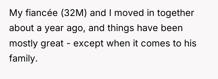 My fiancée (32M) and I moved in together about a...
