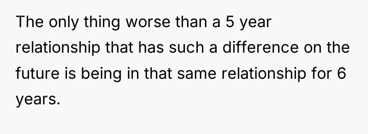 The only thing worse than a 5 year relationship that...