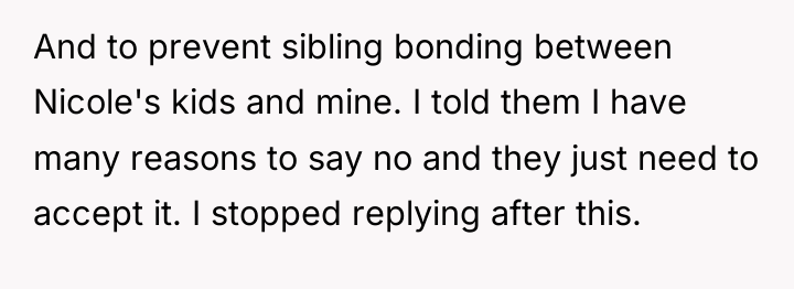 And to prevent sibling bonding between Nicole's kids and mine....