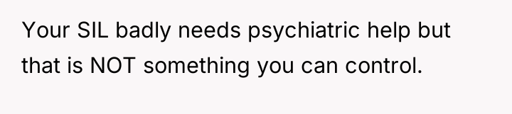 Your SIL badly needs psychiatric help but that is NOT...
