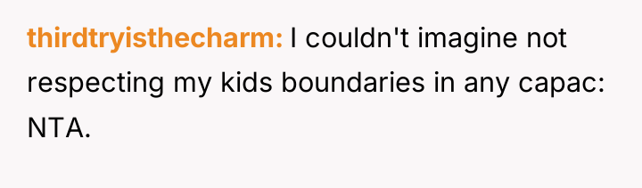 thirdtryisthecharm I couldn't imagine not respecting my kids boundaries in...