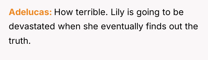 Adelucas How terrible. Lily is going to be devastated when...