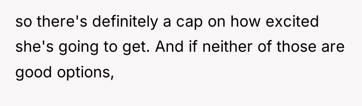 so there's definitely a cap on how excited she's going...