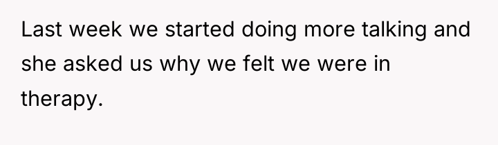 Last week we started doing more talking and she asked...