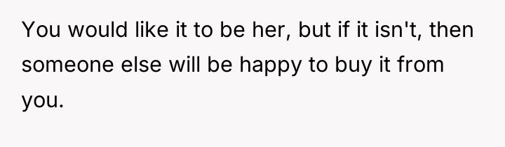 You would like it to be her, but if it...