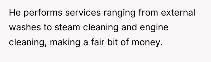 He performs services ranging from external washes to steam cleaning...