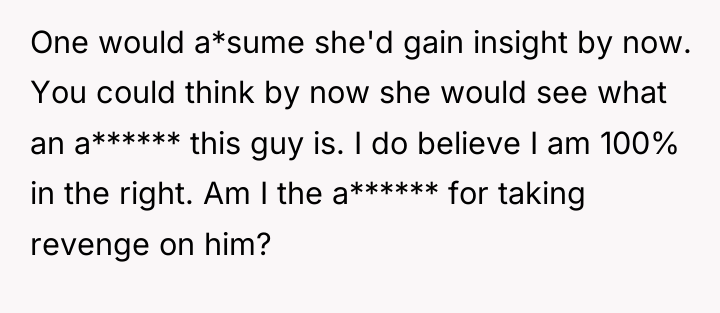 One would a*sume she'd gain insight by now. You could...
