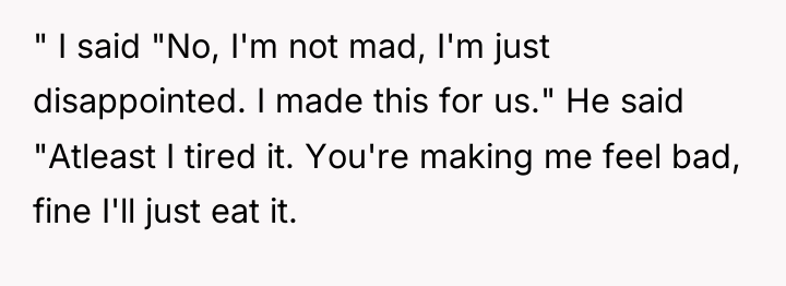 " I said "No, I'm not mad, I'm just disappointed....
