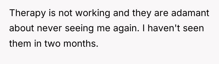 Therapy is not working and they are adamant about never...