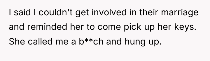 I said I couldn't get involved in their marriage and...