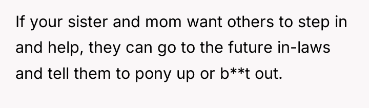 If your sister and mom want others to step in...