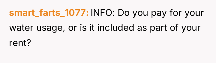 smart_farts_1077 INFO: Do you pay for your water usage, or...