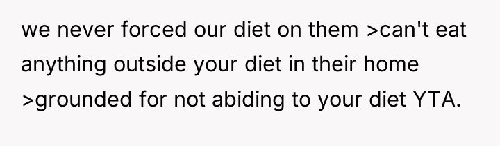 we never forced our diet on them >can't eat anything...
