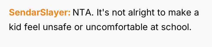SendarSlayer NTA. It's not alright to make a kid feel...