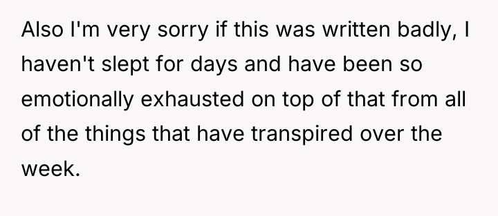 Also I'm very sorry if this was written badly, I...