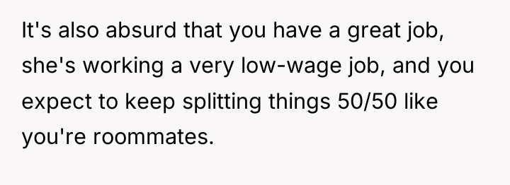 It's also absurd that you have a great job, she's...