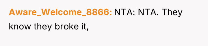 Aware_Welcome_8866 NTA: NTA. They know they broke it,