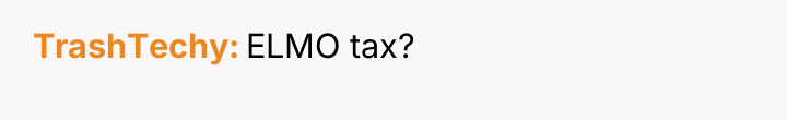 TrashTechy ELMO tax?