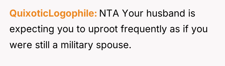 QuixoticLogophile NTA Your husband is expecting you to uproot frequently...