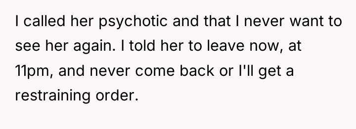 I called her psychotic and that I never want to...