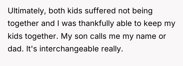 Ultimately, both kids suffered not being together and I was...