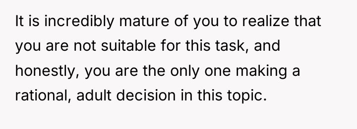 It is incredibly mature of you to realize that you...