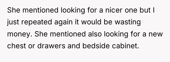 She mentioned looking for a nicer one but I just...