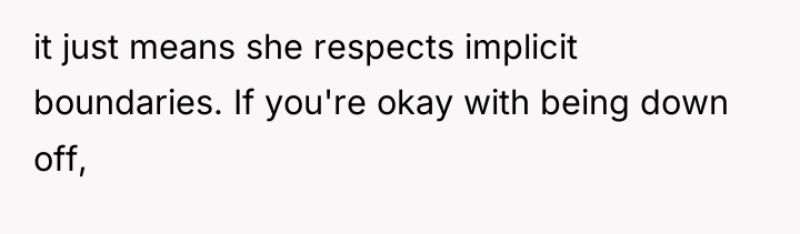 it just means she respects implicit boundaries. If you're okay...