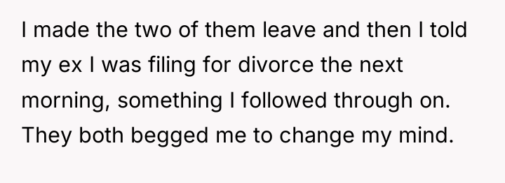 I made the two of them leave and then I...