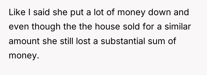 Like I said she put a lot of money down...