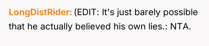 LongDistRider (EDIT: It's just barely possible that he actually believed...